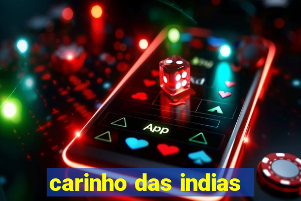 carinho das indias